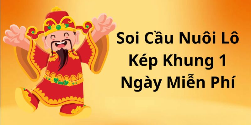 Bí quyết nuôi lô kép khung 1 ngày an toàn